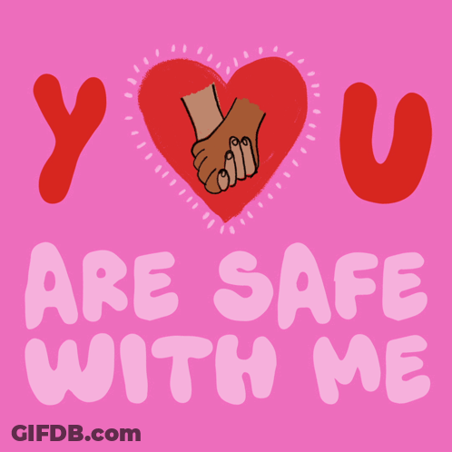 A Poster That Says " You Are Safe With Me " With A Heart In The Background GIF