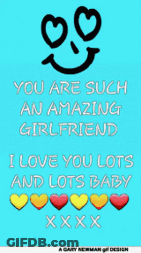 A Poster That Says You Are Such An Amazing Girlfriend I Love You Lots And Lots Baby Xxx GIF