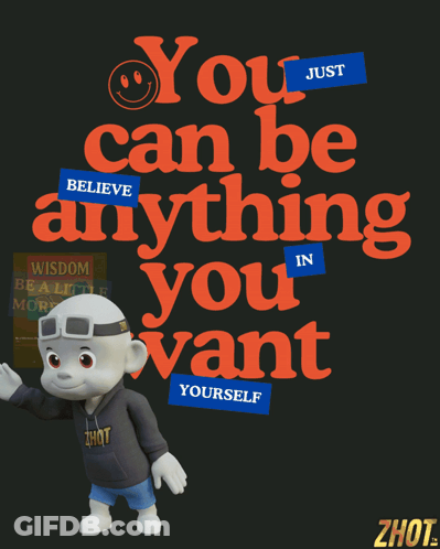 A Poster That Says " You Can Be Anything In You Want " With A Cartoon Character GIF