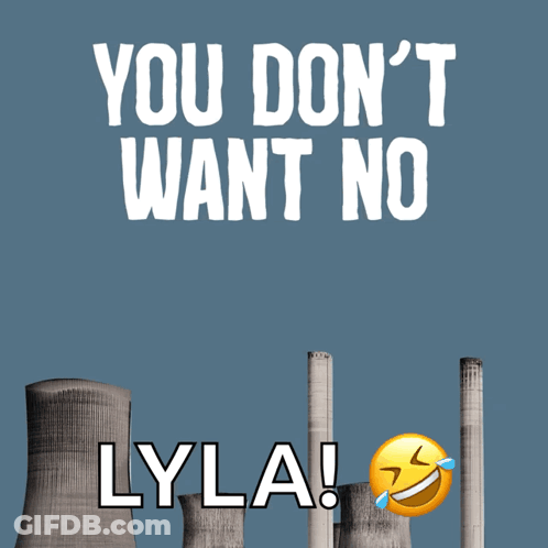 A Poster That Says " You Don 'T Want No Smoke Lyla " GIF