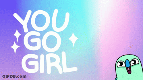 A Poster That Says You Go Girl With A Cartoon Bird GIF