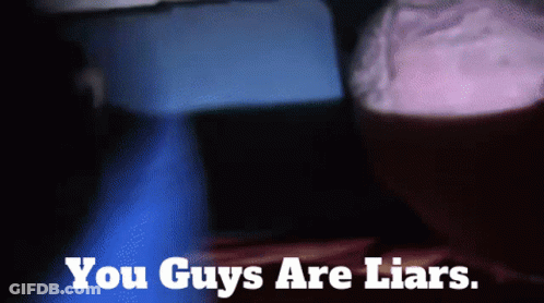 A Poster That Says You Guys Are Liars On It GIF