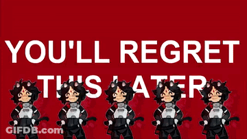 A Poster That Says You 'Ll Regret This Later On It GIF