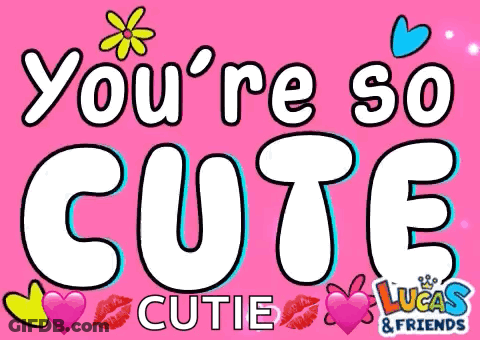 A Poster That Says You 'Re So Cute GIF