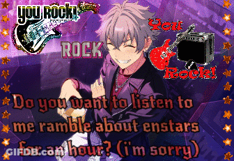 A Poster That Says You Rock Do You Want To Listen To Me Ramble About Enstars For An Hour ? GIF