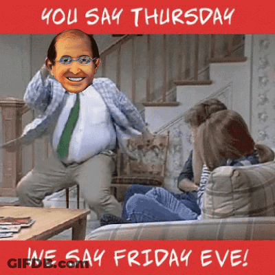 A Poster That Says You Say Thursday We Say Friday Eve On It GIF