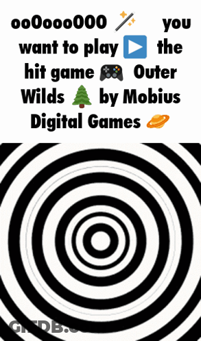 A Poster That Says ' You Want To Play The Hit Game Outer Wilds By Mobius Digital Games ' On It GIF
