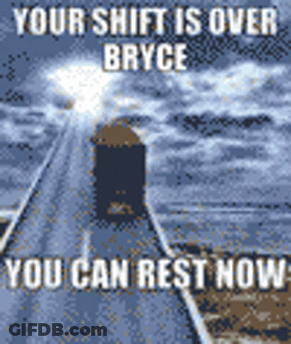 Your Shift Is Over Bryce Poster GIF