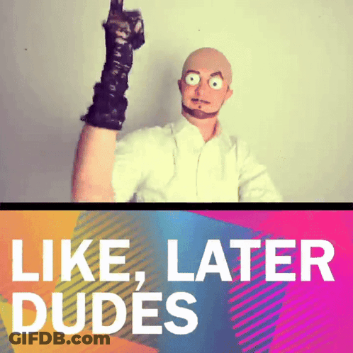 A Poster With A Bald Man And The Words Like Later Dudes Below Him GIF