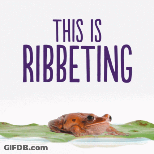 A Poster With A Frog And The Words This Is Ribbeting On It GIF