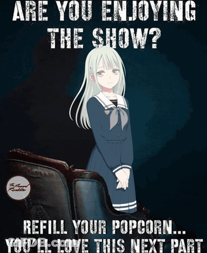 A Poster With A Girl Sitting In A Chair And The Words Are You Enjoying The Show GIF