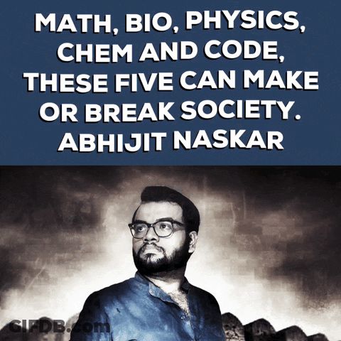 A Poster With A Man And The Words Math Bio Physics Chem And Code These Five Can Make Or Break Society Abhijit Naskar GIF