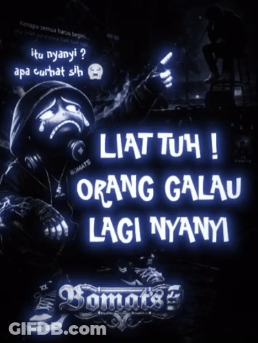 A Poster With A Person Wearing A Gas Mask With The Words Orang Galau Lagi Nyanyi GIF