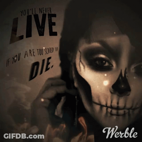 A Poster With A Skeleton And The Words You 'Ll Never Live If You Are Too Scared To Die GIF