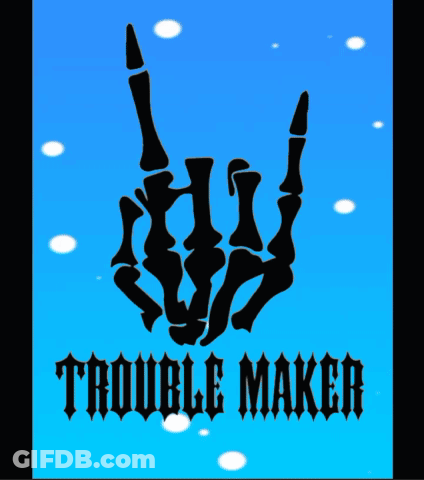 A Poster With A Skeleton Hand And The Word Trouble Maker GIF
