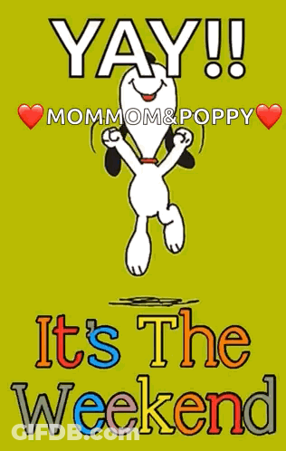 A Poster With Snoopy And The Words Yay Mommom And Poppy It 'S The Weekend GIF