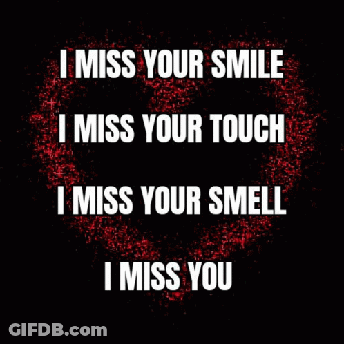 A Poster With The Words `` I Miss Your Smile I Miss Your Touch I Miss Your Smell I Miss You '' GIF