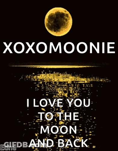 A Poster With The Words Xoxomoonie I Love You To The Moon And Back On It GIF
