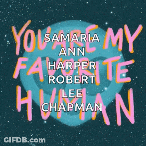 A Poster With The Words You Are My Favorite Human On It GIF