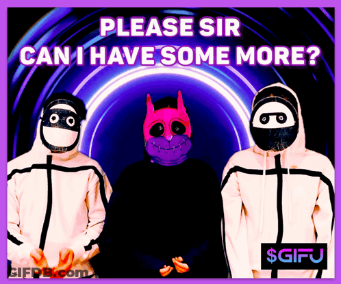 A Poster With Three Masked People And The Words Please Sir Can I Have Some More GIF