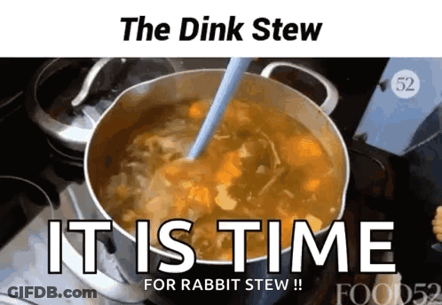 A Pot Of Soup With The Words " The Dink Stew It Is Time For Rabbit Stew " Below It GIF