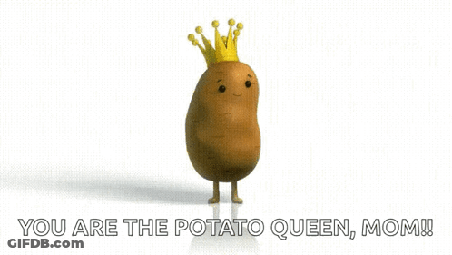 A Potato With A Crown On Its Head Says You Are The Potato Queen Mom ! GIF