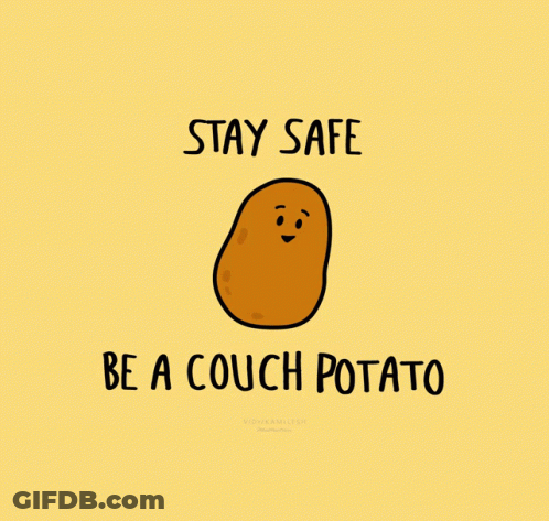 A Potato With A Face And The Words " Stay Safe Be A Couch Potato " Below It GIF