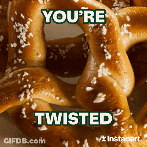 A Pretzel With The Words " You 'Re Twisted " Next To It GIF