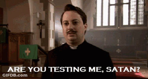 A Priest In A Church Says " Are You Testing Me Satan ? " GIF