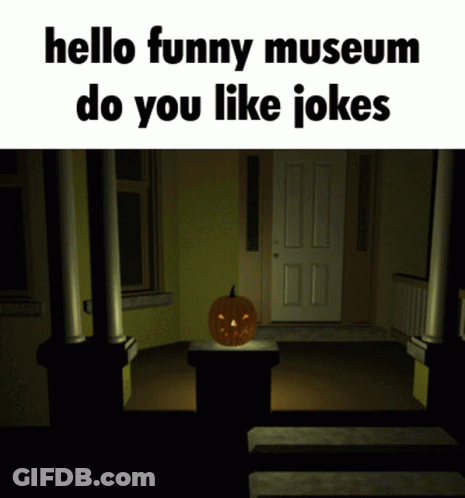 A Pumpkin Sits On A Pedestal In Front Of A Door With The Words " Hello Funny Museum Do You Like Jokes " GIF