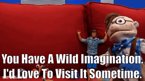 A Puppet Is Sitting On A Red Couch With The Words You Have A Wild Imagination I 'D Love To Visit It Sometimes GIF