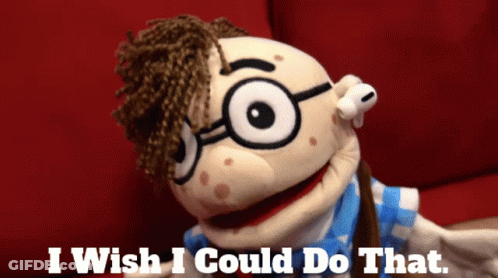 A Puppet With Glasses And The Words I Wish I Could Do That Below It GIF