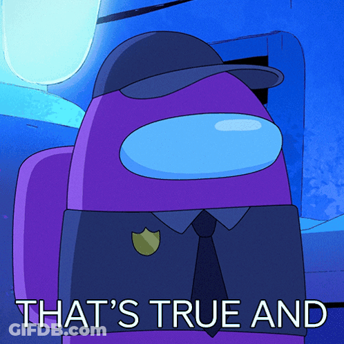 A Purple Among Us Character With The Words That 'S True And Below It GIF