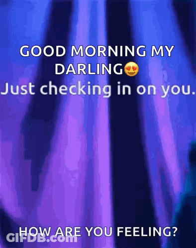 A Purple And Blue Background With The Words Good Morning My Darling Just Checking In On You GIF