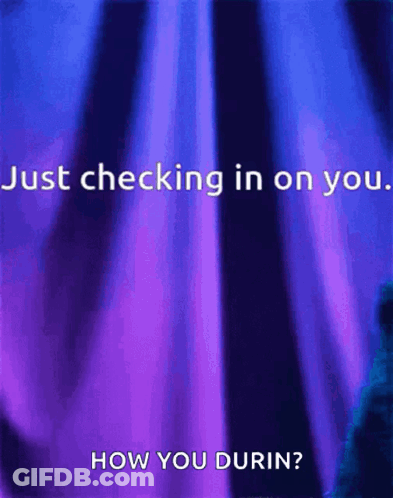 A Purple And Blue Background With The Words Just Checking In On You GIF