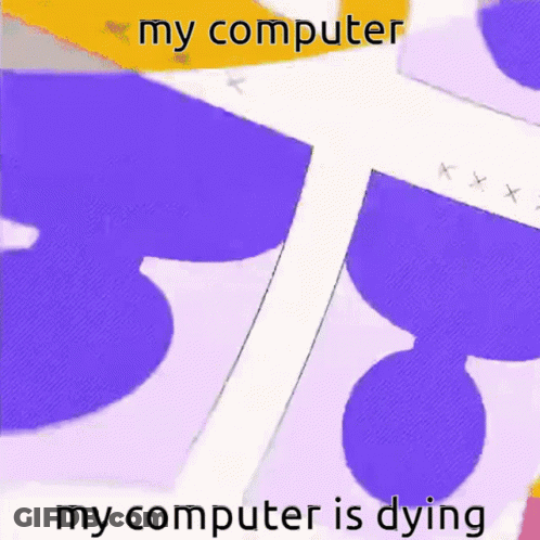 A Purple And Yellow Background With The Words My Computer My Computer Is Dying On It GIF