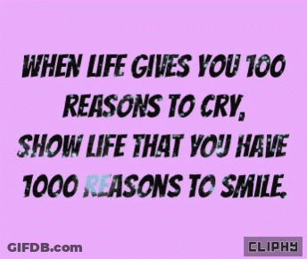 A Purple Background With Black Text That Says When Life Gives You 100 Reasons To Cry Show Life That You Have 1000 Reason GIF