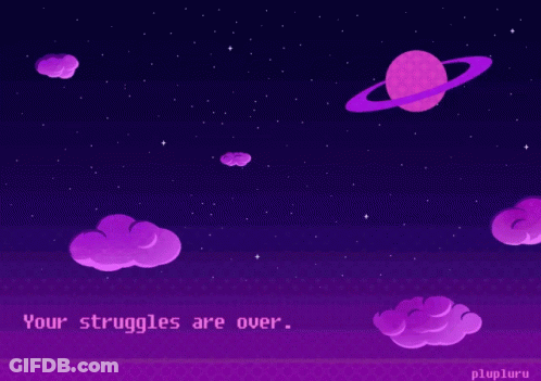 A Purple Background With Purple Clouds And A Planet That Says " Your Struggles Are Over " GIF