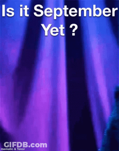 A Purple Background With The Words Is It September Yet GIF