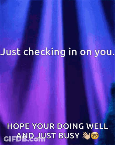 A Purple Background With The Words Just Checking In On You GIF