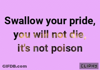A Purple Background With The Words " Swallow Your Pride You Will Not Die It 'S Not Poison " On It GIF