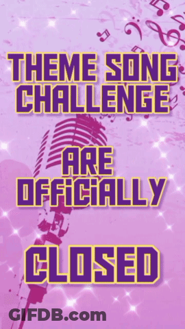 A Purple Background With The Words " Theme Song Challenge Are Officially Closed " GIF