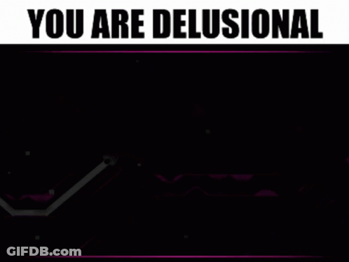 A Purple Background With The Words " You Are Delusional " Above It GIF