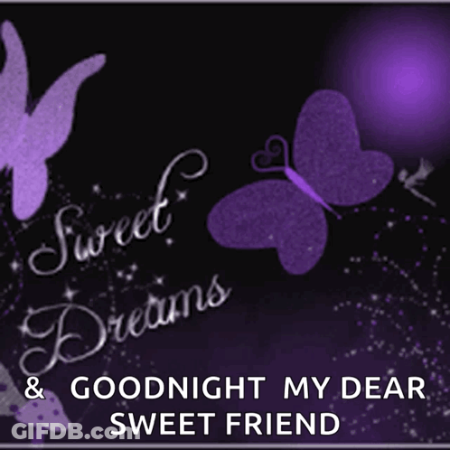 A Purple Butterfly With The Words Sweet Dreams And Goodnight My Dear Sweet Friend On It GIF