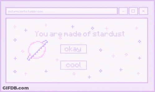 A Purple Computer Screen With A Message That Says `` You Are Made Of Stardust '' GIF