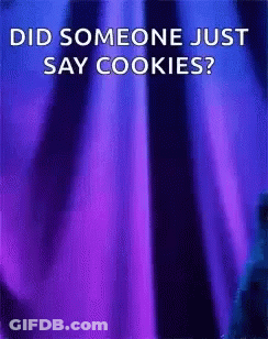A Purple Curtain With The Words Did Someone Just Say Cookies Written On It GIF