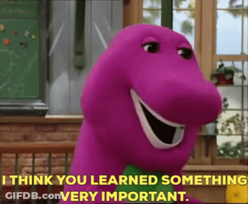 A Purple Dinosaur From Barney Says I Think You Learned Something Very Important GIF