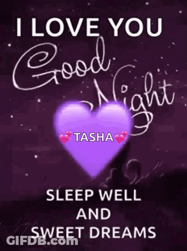 A Purple Heart With The Words I Love You Good Night Tasha Sleep Well And Sweet Dreams GIF