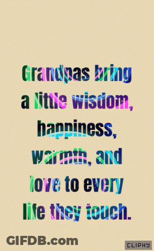 A Quote About Grandpas Bringing Little Wisdom Happiness Warmth And Love To Every Life They Touch GIF