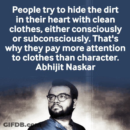A Quote By Abhijit Naskar Says People Try To Hide The Dirt In Their Heart GIF